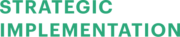 Strategic implementation