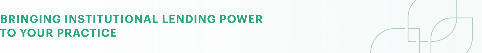 Bringing institutional lending power to your practice