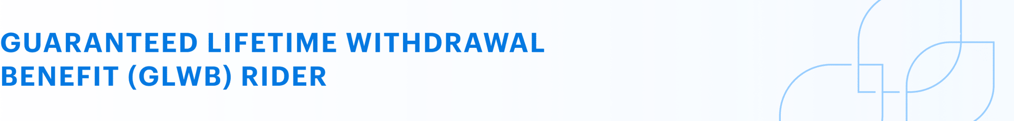 Guaranteed lifetime withdrawal benefit rider