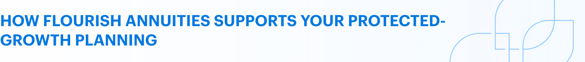 How Flourish Annuities supports your protected-growth planning