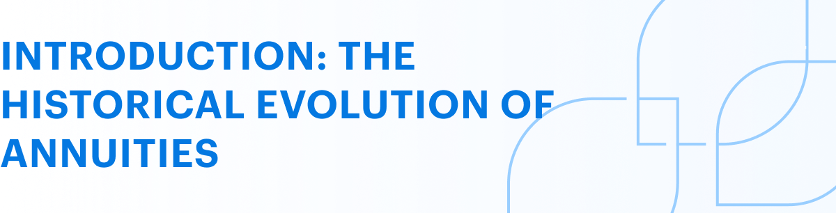 Introduction: The historical evolution of annuities_mobile Introduction: The historical evolution of annuities_mobile